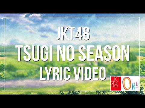 JKT48 - Musim Yang Selanjutnya (Tsugi No Season) (Unofficial Lyrics Video)