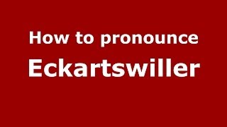 How to pronounce Eckartswiller