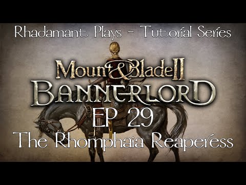 Mount and Blade Bannerlord Tutorial Series - The Rhomphaia Reaperess