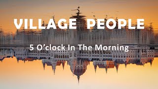 Village People &quot;5 O&#39;clock In The Morning&quot;