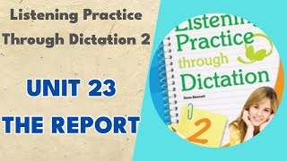 Unit 23 The Report - Listening Practice Through Dictation 2