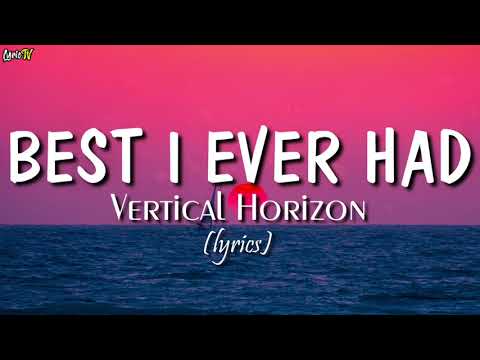 Best I Ever Had (lyrics) - Vertical Horizon