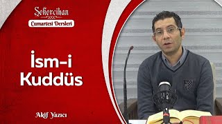 İsm-i Kuddüs/Akif Yazıcı