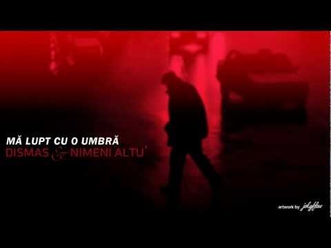 Dismas & Nimeni Altu' - Mă lupt cu o umbră