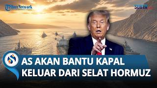 Donald Trump Umumkan Akan Bantu Bebaskan Kapal-kapal yang Terjebak di Selat Hormuz Senin Pagi