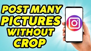 How to Post Multiple Pictures on Instagram Without Crop - 2023