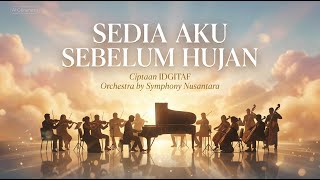 Download lagu SEDIA AKU SEBELUM HUJAN – Cipt. IDGITAF Orchestra Version symphony Nusantara | Orkestra Mewah mp3