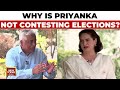 Priyanka Gandhi Exclusive |Priyanka Gandhi On Why She Is Not Contesting Lok Sabha Polls |India Today