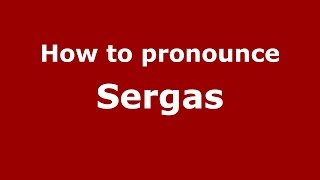 How to pronounce Sergas