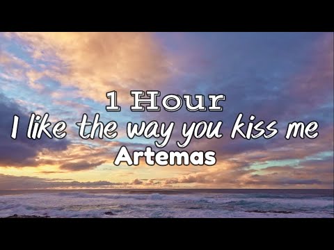 Artemas - i like the way you kiss me (1 Hour )