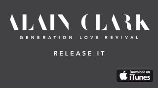 Alain Clark - Release It (Official Audio)