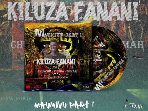 KILUZA FANANI  FT Chunchu / Elisha & Mimah - Maumivu Part 1
