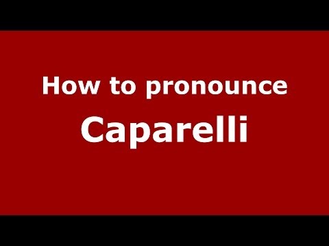 How to pronounce Caparelli (Italian/Italy) - PronounceNames.com