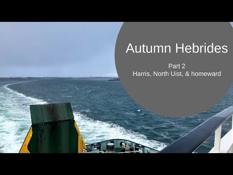 Autumn Drive in the Outer Hebrides Pt 2 - Harris, North Uist, Homeward Bound