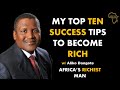 Africa's Richest Man | Aliko Dangote | Top Ten Sucess Tips | How To Become Rich |