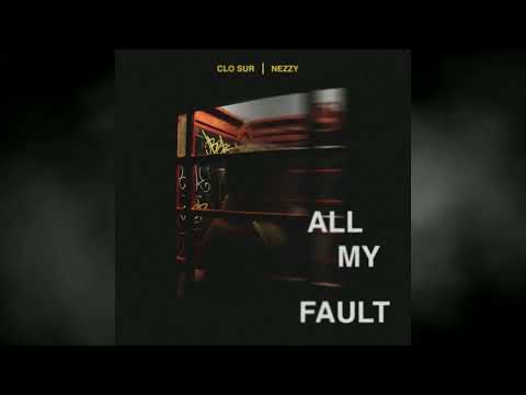 Clo Sur ft  NEZZY   All My Fault (GENIUS REMIX)