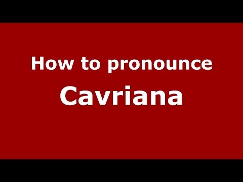 How to pronounce Cavriana (Italian/Italy) - PronounceNames.com