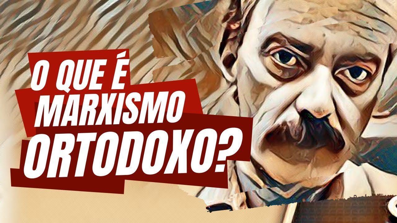 O que é marxismo ortodoxo?