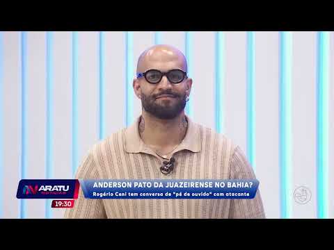 Anderson Pato da Juazeirense no Bahia ?  | ARATU NOTICÍAS | TV ARATU