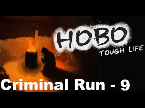 Hobo Tough Life - Criminal Run - Day 9