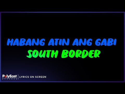 South Border - Habang Atin Ang Gabi (Lyrics On Screen)