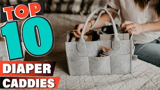 Best Diaper Caddie In 2022 - Top 10 Diaper Caddies Review