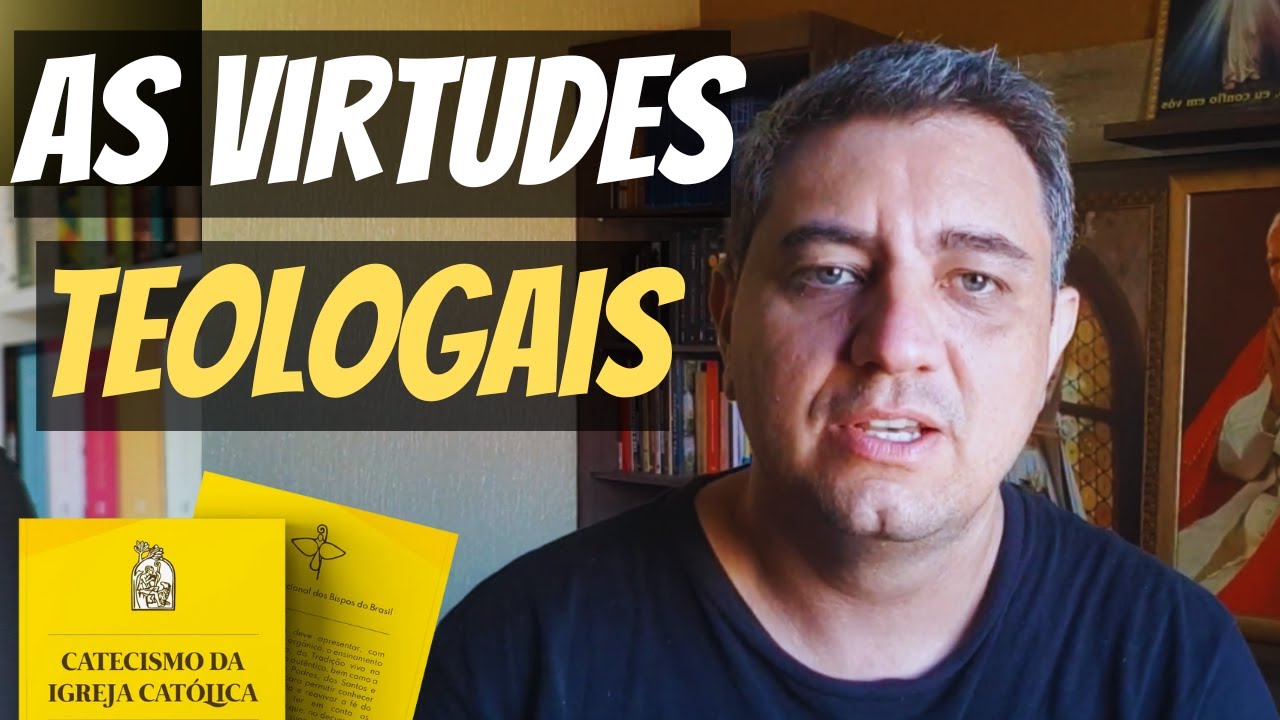 AULA 45 - O QUE SÃO AS VIRTUDES TEOLOGAIS?