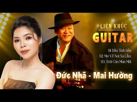 TOÀN BÀI HAY -  Dấu Tình Sầu, Mơ Về Nơi Xa Lắm, Trời Còn Mưa Mãi - Đức Nhã Guitar & Mai Hường