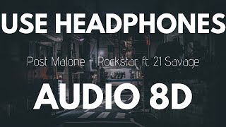 Post Malone - rockstar Ft. 21 Savage | 8D AUDIO