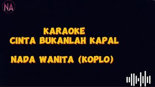 Download lagu karaoke cinta bukanlah kapal nada wanita koplo mp3