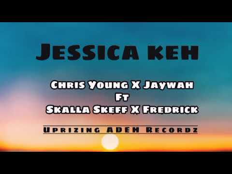 Jessica keh - Chris Young X Jaywah Ft Skalla Skeff X Fredrick..( Uprizing ADEH Recordz).