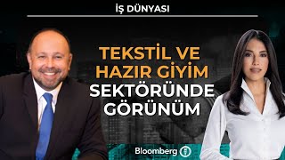 İş Dünyası - Tekstil ve Hazır Giyim Sektöründe Görünüm | 3 Aralık 2025