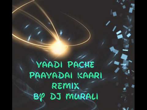 Vaadi Pache Paavadai Kaari Remix By Dj Murali
