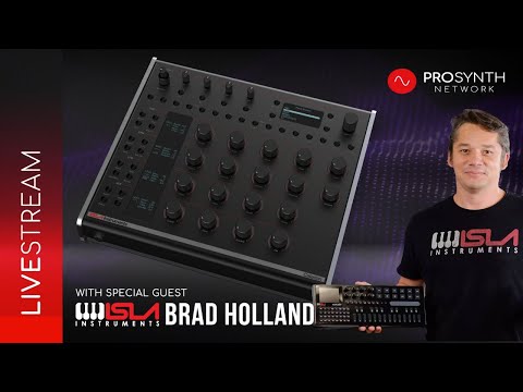 Pro Synth Network LIVE! - Episode 182: With Special Guest, Brad Holland of Isla Instruments