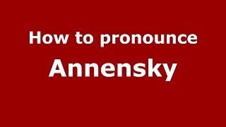 How to pronounce Annensky