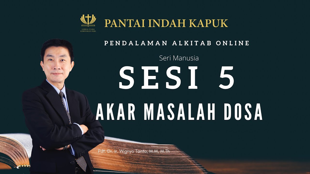 Kitab Kejadian (Sesi 5) – Akar Masalah Dosa – Pdt. Dr. Ir. Wignyo Tanto, M.M, M.Th