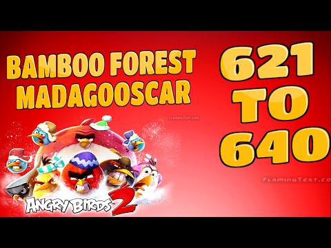 Angry Birds 2-Bamboo Forest Madagooscar Levels {621-640} Three Star Walkthrough