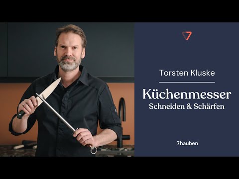 Onlinekurs: Küchenmesser – Schneiden und Schärfen mit Torsten Kluske | 7hauben