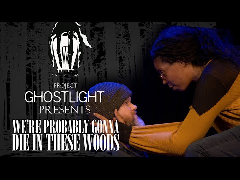Project Ghostlight plays We're Probably Gonna Die in These Woods