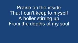 Praise on the Inside lyrics (there&#39;s a praise on the inside)
