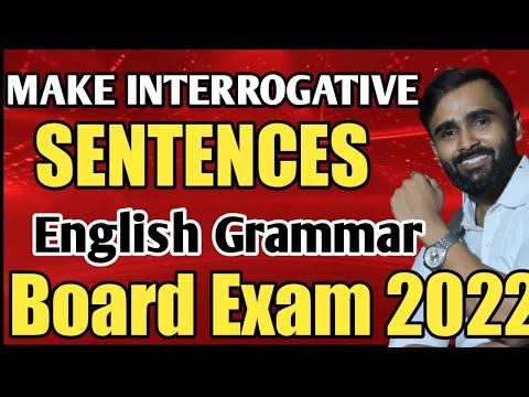 MAKE INTERROGATIVE SENTENCES  |ENGLISH GRAMMAR|BOARD EXAM 2022