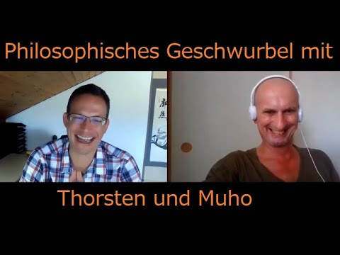 Philosophisches Geschwurbel mit Thorsten und Muho: Freier Wille oder absolute Wahrheit? (11/08/2020)