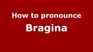 How to pronounce Bragina