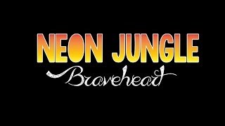 Neon Jungle - Braveheart (LYRICS ON SCREEN)