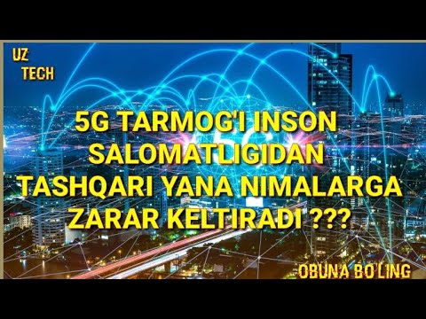 2020-YILDA BUTUN DUNYOGA KENG TARQALISHI KUTILAYOTGAN 5G TARMOG'INING ZARARLARI HAQIDA