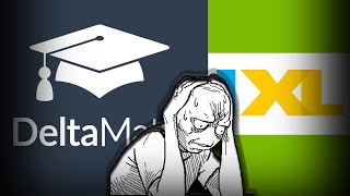 IXL and Deltamath are HORRIBLE...
