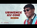 DANNY VUMBI - UBWENGE KU GIHE