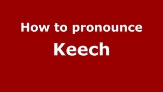How to pronounce Keech