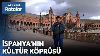 İspanya'da Tarih ve Tutkunun Buluştuğu Şehir: Sevilla | Ayrıcalıklı Rotalar