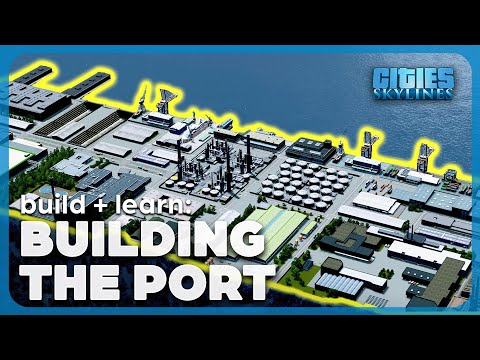 Building a PORT in Cities: Skylines | Build + Learn Ep 11